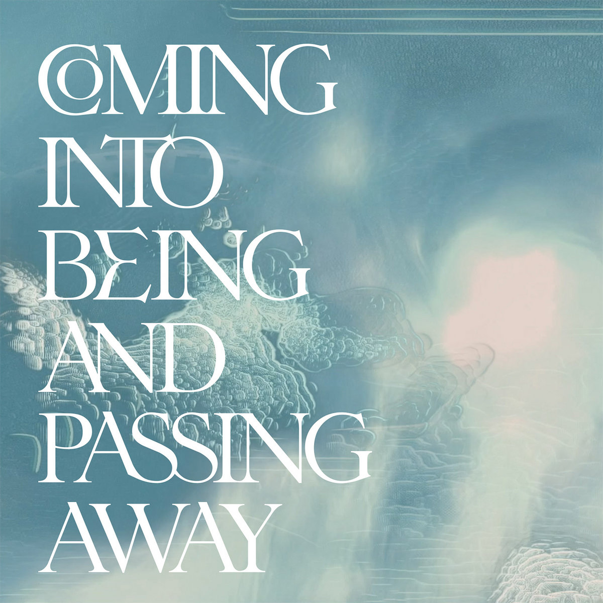 Coming Into Being and Passing Away cover