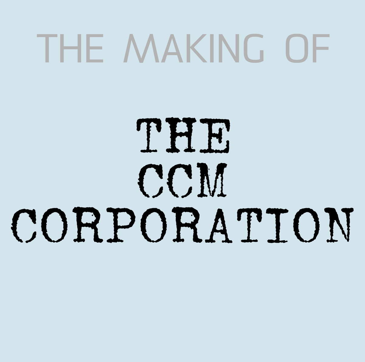 the making of THE CCM CORPORATION cover art