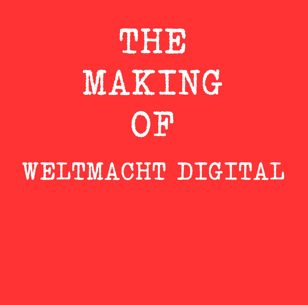 the making of WELTMACHT DIGITAL cover art