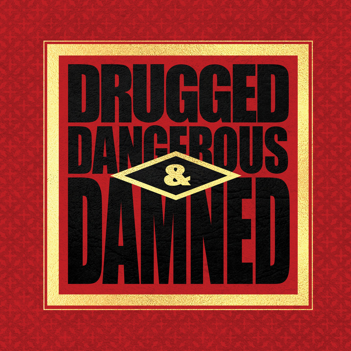 Drugged Dangerous & Damned cover